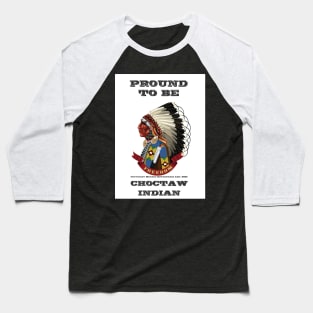 Proud To Be Choctaw Indian Baseball T-Shirt